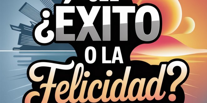 exito o la felicidad